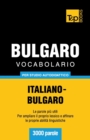 Image for Vocabolario Italiano-Bulgaro per studio autodidattico - 3000 parole