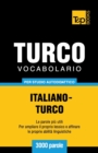 Image for Vocabolario Italiano-Turco per studio autodidattico - 3000 parole