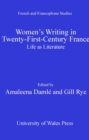 Image for Women&#39;s Writing in Twenty-First-Century France: Life as Literature