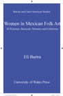 Image for Women in Mexican folk art: of promises, betrayals, monsters and celebrities