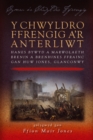 Image for Y Chwyldro Ffrengig a&#39;r Anterliwt: Hanes Bywyd a Marwolaeth Brenin a Brenhines Ffrainc gan Huw Jones, Glanconwy