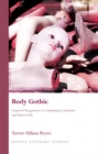 Image for Body gothic  : corporeal transgression in contemporary literature and horror film