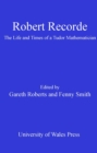 Image for Robert Recorde: the life and times of a Tudor mathematician