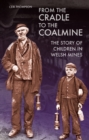 Image for From the cradle to the coalmine: the story of children in Welsh mines : 48338