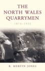 Image for The North Wales quarrymen, 1874-1922