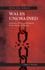 Image for Wales unchained  : literature, politics and identity in the American century