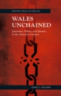 Image for Wales Unchained: Literature, Politics and Identity in the American Century