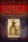 Image for Liberty&#39;s Apostle: Richard Price, his Life and Times