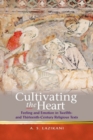Image for Cultivating the heart  : feeling and emotion in twelfth- and thirteenth-century religious texts