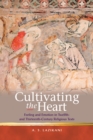 Image for Cultivating the Heart: Feeling and Emotion in Twelfth- and Thirteenth-Century Religious Texts