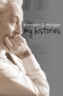 Image for Kenneth O. Morgan: My Histories : 56217