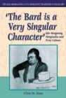 Image for &#39;The bard is a very singular character&#39;: Iolo Morganwg, marginalia and print culture