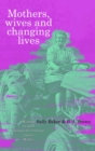 Image for Mothers, wives and changing lives: women in mid-twentieth century rural Wales