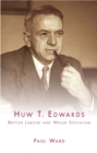 Image for Huw T. Edwards: British Labour and Welsh socialism