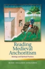 Image for Reading medieval anchoritism: ideology and spiritual practices