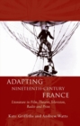 Image for Adapting Nineteenth-Century France: Literature in Film, Theatre, Television, Radio and Print : 23