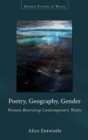 Image for Poetry, geography, gender: Women rewriting contemporary Wales