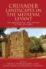 Image for Crusader Landscapes in the Medieval Levant: The Archaeology and History of the Latin East