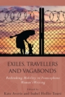Image for Exiles, travellers and vagabonds: rethinking mobility in Francophone women&#39;s writing