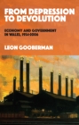 Image for From Depression to Devolution: Economy and Government in Wales, 1934-2006
