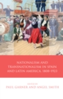 Image for Nationalism and Transnationalism in Spain and Latin America, 1808-1923