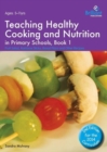 Image for Teaching Healthy Cooking and Nutrition in Primary Schools, Book 1 2nd edition : Fruit Salad, Rainbow Sticks, Bread Pizza and Other Recipes