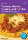 Image for Teaching Healthy Cooking and Nutrition in Primary Schools, Book 2 2nd edition : Carrot Soup, Spaghetti Bolognese, Bread Rolls and Other Recipes