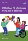 Image for 50 Brilliant PE Challenges with just a Beanbag