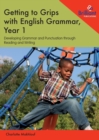 Image for Getting to Grips with English Grammar, Year 1 : Developing Grammar and Punctuation through Reading and Writing