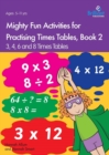 Image for Mighty Fun Activities for Practising Times Tables, Book 2
