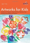 Image for Artworks for Kids : Creative Art Projects Using Painting, Weaving, Clay, Printing, Recyclables and Nature