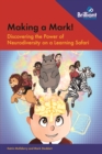 Image for Making a mark!  : discovering the power of neurodiversity on a learning safari