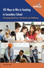 Image for 101 ways to win in teaching in secondary school  : managing behaviour, workload and wellbeing