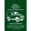 Image for Military Land Rover 90/110 2.5 Diesel Handbook : 2.5 Diesel Engine Vehicles User Handbook