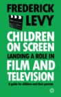 Image for Children on Screen : Landing a Role in Film and Television
