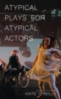 Image for Atypical Plays for Atypical Actors