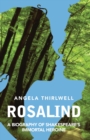 Image for Rosalind  : a biography of Shakespeare&#39;s immortal heroine