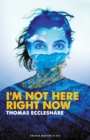 Image for I&#39;m Not Here Right Now