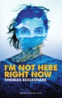 Image for I&#39;m not here right now