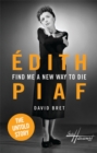 Image for âEdith Piaf  : find me a new way to die