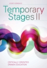 Image for Temporary stagesII,: Critically oriented drama education