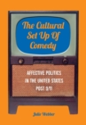 Image for The cultural set up of comedy  : affective politics in the United States post 9/11