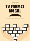 Image for TV format mogul: Reg Grundy&#39;s transnational career