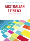 Image for Australian TV news: new forms, functions, and futures