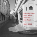 Image for Piercing time: Paris after Marville and Atget, 1865-2012