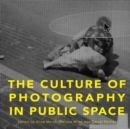 Image for The Culture of Photography in Public Space