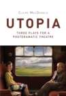 Image for Utopia  : three plays for a postdramatic theatre