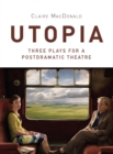 Image for Utopia: three plays for a postdramatic theatre