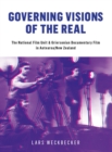 Image for Governing visions of the real: the National Film Unit and Griersonian Documentary Film in Aotearoa/New Zealand.