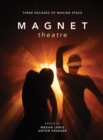 Image for Magnet theatre: three decades of making space